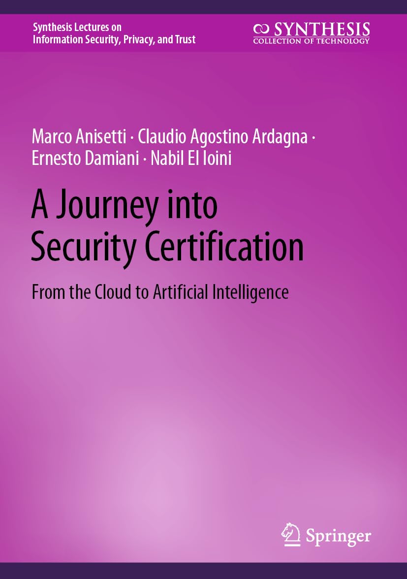 A Journey into Security Certification: From the Cloud to Artificial Intelligence (Synthesis Lectures on Information Security, Privacy, and Trust)