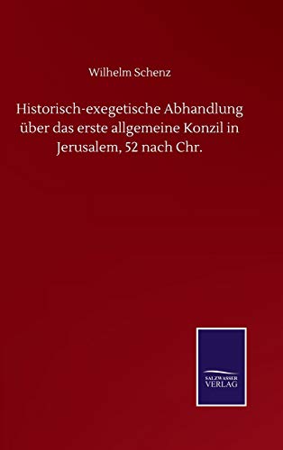 Historisch-exegetische Abhandlung über das erste allgemeine Konzil in Jerusalem, 52 nach Chr.