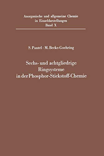Sechs- und achtgliedrige Ringsysteme in der Phosphor-Stickstoff-Chemie (Anorganische und allgemeine Chemie in Einzeldarstellungen) (German Edition) ... Chemie in Einzeldarstellungen, 10, Band 10)