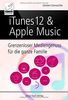 iTunes 12 & Apple Music - Grenzenloser Mediengenuss für die ganze Familie (für OS X El Capitan, iOS 9 und Windows 10)
