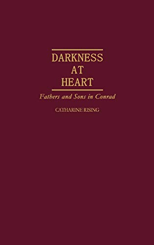 Darkness at Heart: Fathers and Sons in Conrad (Contributions to the Study of World Literature)