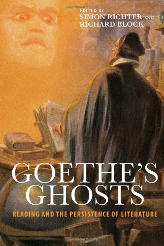 Goethe's Ghosts: Reading and the Persistence of Literature (Studies in German Literature, Linguistics, and Culture)