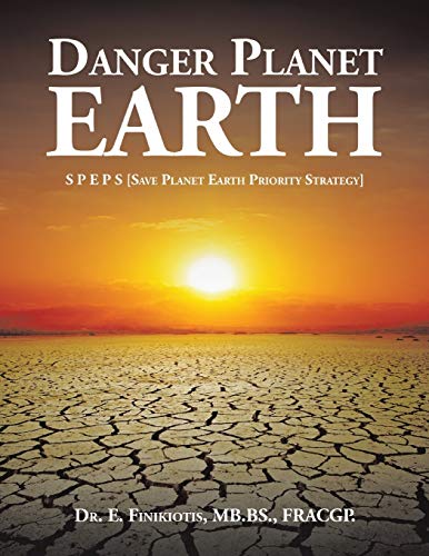Danger Planet Earth: S P E P S [Save Planet Earth Priority Strategy]