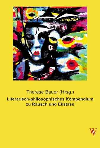 Literarisch-philosophisches Kompendium zu Rausch und Ekstase