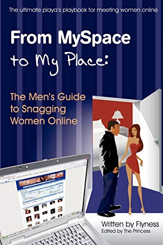 From myspace to my place: the men's guide to snagging women online