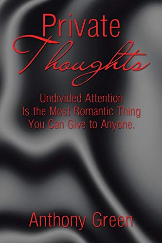 Private Thoughts: Undivided Attention Is the Most Romantic Thing You Can Give to Anyone.