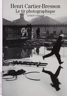 Henri Cartier-Bresson : le tir photographique