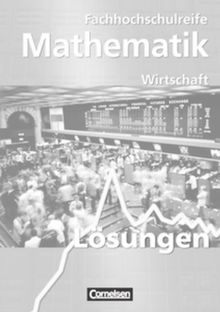 Mathematik - Fachhochschulreife - Wirtschaft: Lösungen zum Schülerbuch