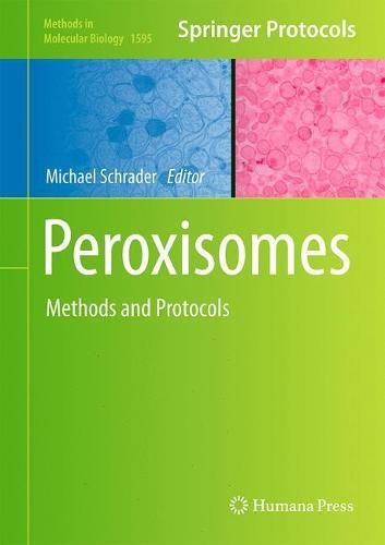 Peroxisomes: Methods and Protocols (Methods in Molecular Biology)