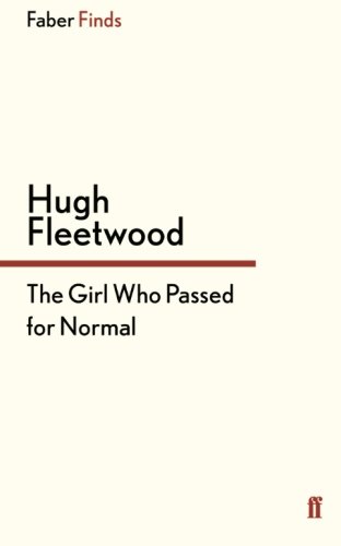 The Girl Who Passed for Normal (Faber Finds)
