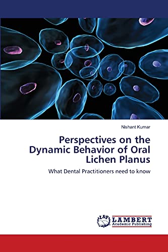 Perspectives on the Dynamic Behavior of Oral Lichen Planus: What Dental Practitioners need to know