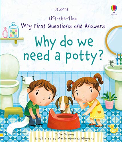 Why Do We Need A Potty? (Very First Lift-the-Flap Questions & Answers)