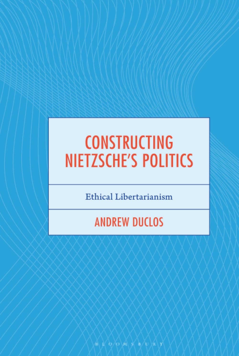 Constructing Nietzsche's Politics