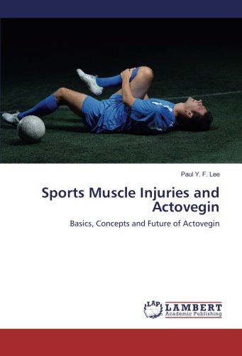 Sports Muscle Injuries and Actovegin: Basics, Concepts and Future of Actovegin