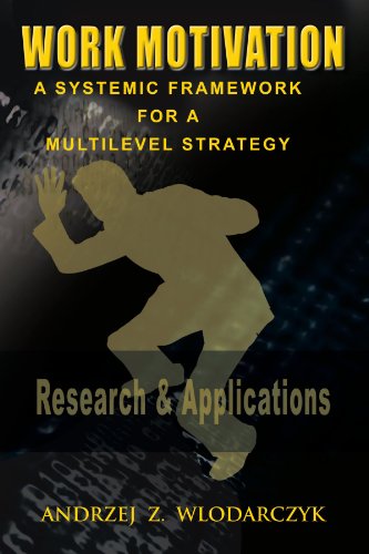 Work Motivation: A Systemic Framework For A Multilevel Strategy