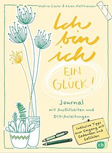 Ich bin ich – ein Glück!: Journal mit Ausfüllseiten und DIY-Anleitungen