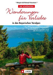 Wanderungen für Verliebte - Die lauschigsten Picknickplätze, die romantischsten Aussichten sowie alle Informationen zur Tour: in den bayerischen Voralpen