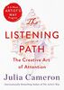 The Listening Path: The Creative Art of Attention: The Creative Art of Attention (a 6-Week Artist's Way Program)