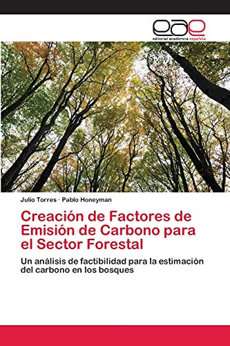 Creación de Factores de Emisión de Carbono para el Sector Forestal: Un análisis de factibilidad para la estimación del carbono en los bosques