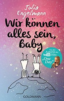 Wir können alles sein, Baby: Neue Poetry-Slam-Texte