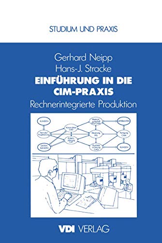 Einführung in die CIM-Praxis: Rechnerintegrierte Produktion (VDI-Buch)