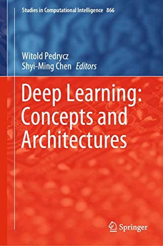 Deep Learning: Concepts and Architectures (Studies in Computational Intelligence (866), Band 866)