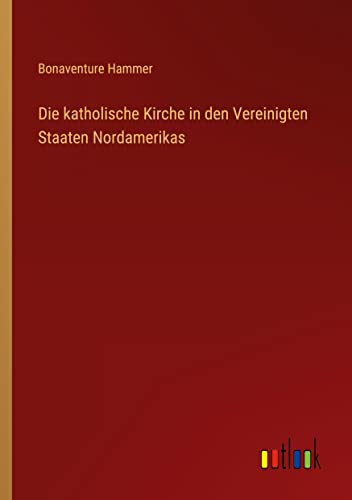 Die katholische Kirche in den Vereinigten Staaten Nordamerikas
