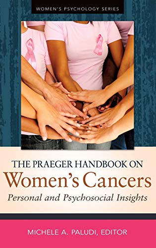 The Praeger Handbook on Women's Cancers: Personal and Psychosocial Insights (Women's Psychology)
