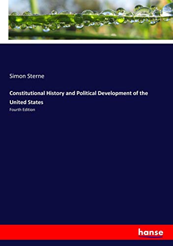 Constitutional History and Political Development of the United States: Fourth Edition