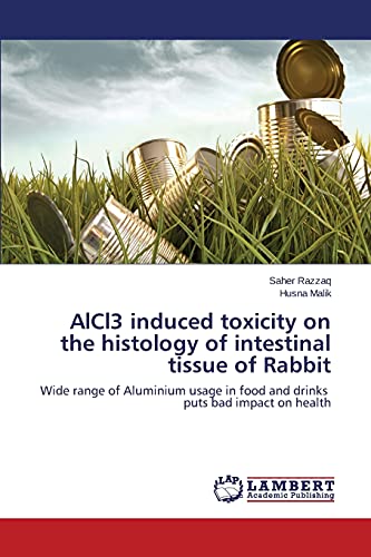 AlCl3 induced toxicity on the histology of intestinal tissue of Rabbit: Wide range of Aluminium usage in food and drinks puts bad impact on health