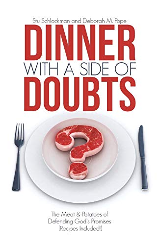 Dinner with a Side of Doubts: The Meat & Potatoes of Defending God’s Promises (Recipes Included!)