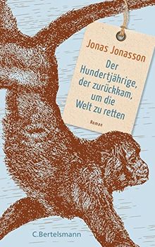 Der Hundertjährige, der zurückkam, um die Welt zu retten: Roman