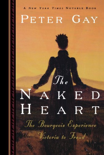 The Naked Heart (Bourgeois Experience: Victoria to Freud, Vol. 4)