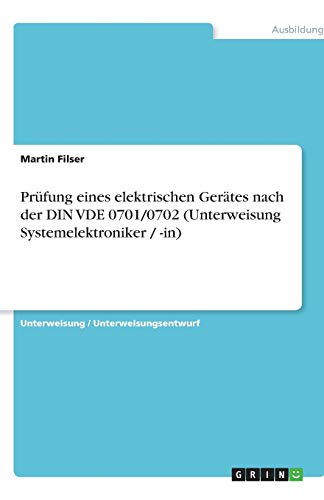 Prüfung eines elektrischen Gerätes nach der DIN VDE 0701/0702 (Unterweisung Systemelektroniker / -in)