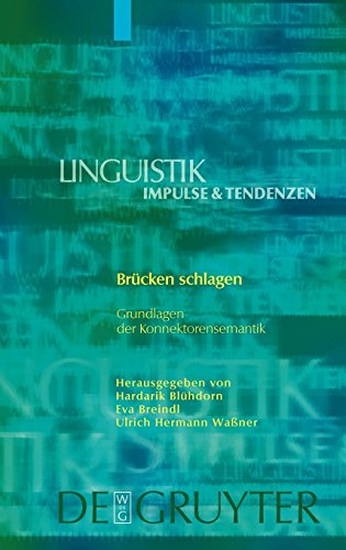 Brücken schlagen: Grundlagen der Konnektorensemantik (Linguistik – Impulse & Tendenzen, Band 5)