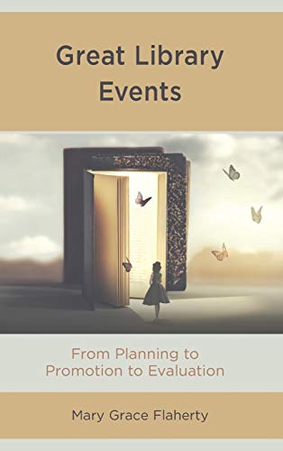 Great Library Events: From Planning to Promotion to Evaluation (Medical Library Association Books)