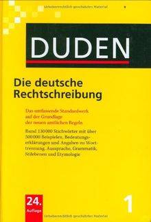 Der Duden in 12 Bänden. Das Standardwerk zur deutschen Sprache: Duden 01. Die deutsche Rechtschreibung: Das umfassende Standardwerk auf der Grundlage der neuen amtlichen Regeln.: Band 1