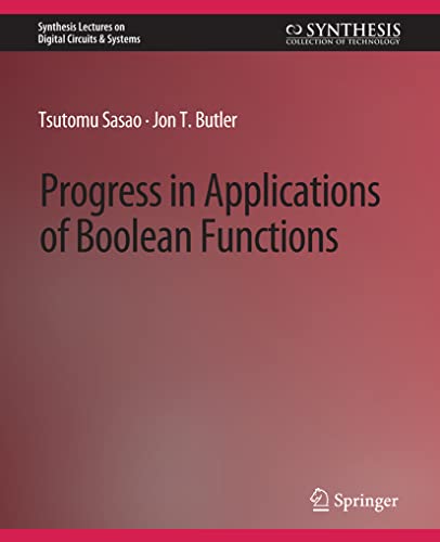 Progress in Applications of Boolean Functions (Synthesis Lectures on Digital Circuits & Systems)