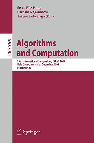 Algorithms and Computation: 19th International Symposium, ISAAC 2008, Gold Coast, Australia, December 15-17, 2008. Proceedings (Lecture Notes in Computer Science)