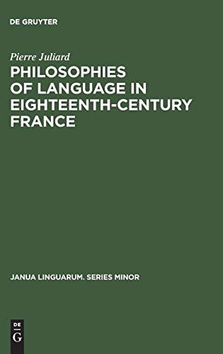 Philosophies of language in eighteenth-century France (Janua Linguarum. Series Minor, 18, Band 18)