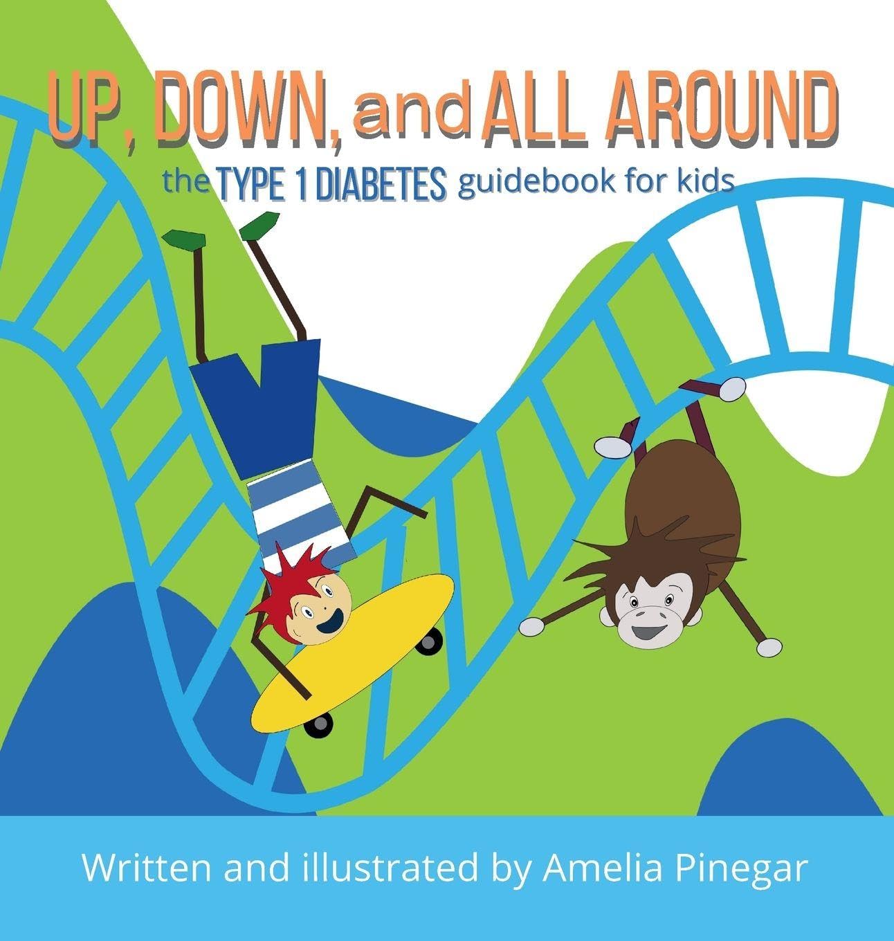Up, Down, and All Around: The Type 1 Diabetes Guidebook for Kids (Type 1 Diabetes for Kids, Band 2)