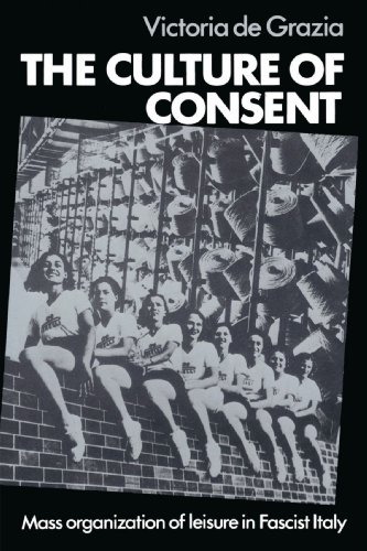 Victoria De Grazia The Culture Of Consent, Mass Organisation Of Leisure In Fascist Italy
