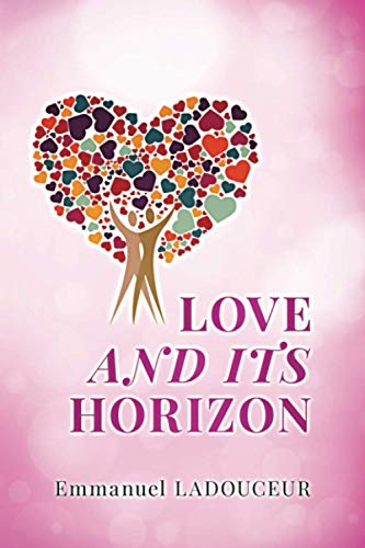 LOVE AND ITS HORIZON: The secret of love that shelters any relationship and business