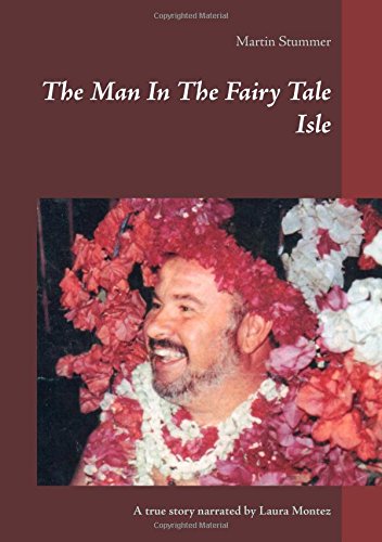 The Man In The Fairy Tale Isle: A true story narrated by Laura Montez