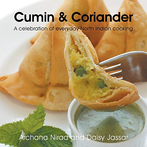 Cumin & Coriander: A Celebration of Everyday North Indian Cooking