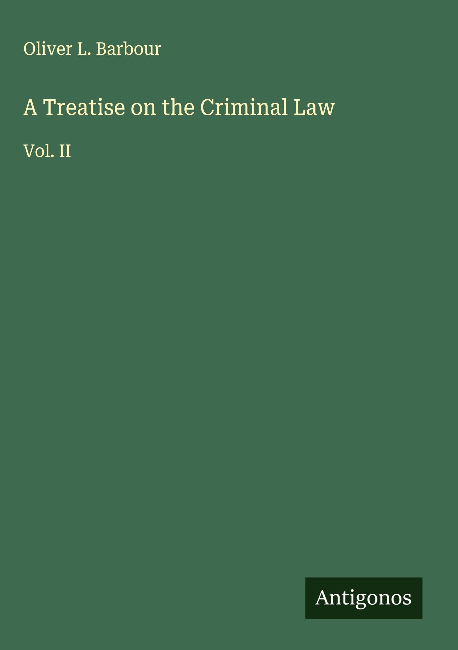 A Treatise on the Criminal Law: Vol. II
