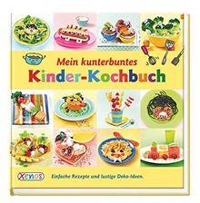 Mein kunterbuntes Kinder-Kochbuch: Einfache Rezepte und lustige Deko-Ideen.