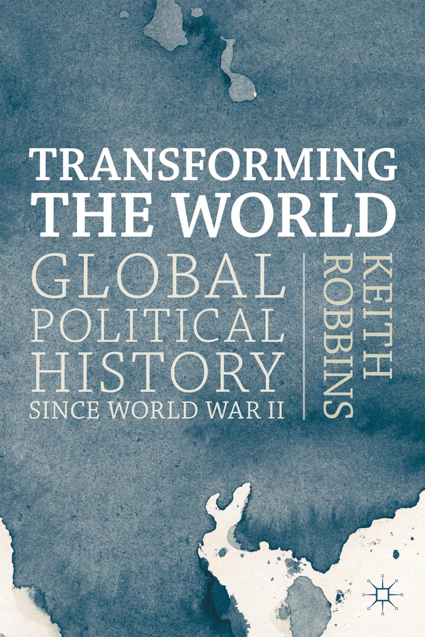 Transforming the World: Global Political History since World War II
