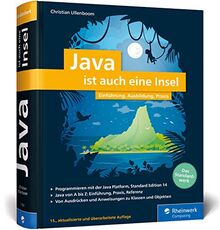 Java ist auch eine Insel: Java programmieren lernen mit dem Standardwerk für alle Java-Entwickler. Aktuell zu Java 14