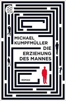 Die Erziehung des Mannes: Roman